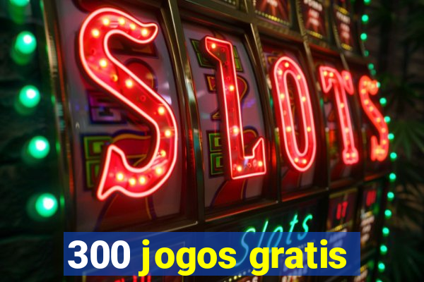 300 jogos gratis